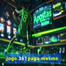 jogo 361 paga mesmo